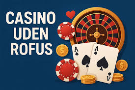 Casino Uden ROFUS No Deposit Dine Muligheder for Gratis Spil