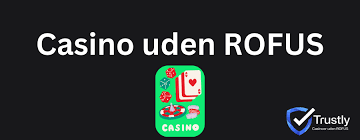 Casino Uden ROFUS No Deposit Udforsk De Bedste Muligheder