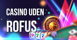 Casino Uden ROFUS No Deposit Udforsk De Bedste Muligheder